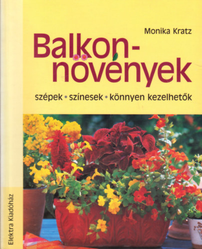 Monika Kratz - Balkonnvnyek - szpek, sznesek, knnyen kezelhetk