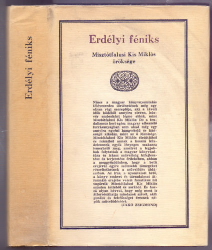 Közzéteszi Jakó Zsigmond - Erdélyi féniks - Misztótfalusi Kis Miklós öröksége (Mellékletekkel)