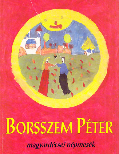 Balla Kroly; Balla Tams (gyjttte) - Borsszem Pter - Magyardcsei npmesk