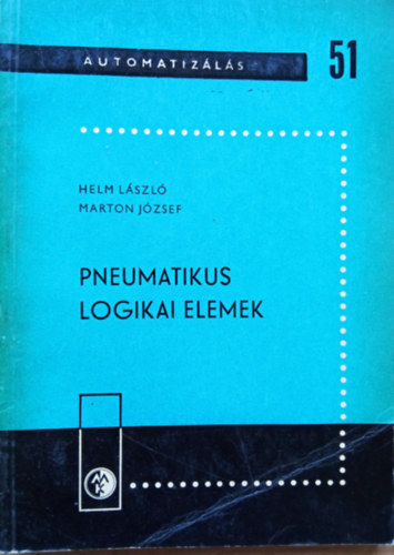 Helm László, Marton József - Pneumatikus logikai elemek