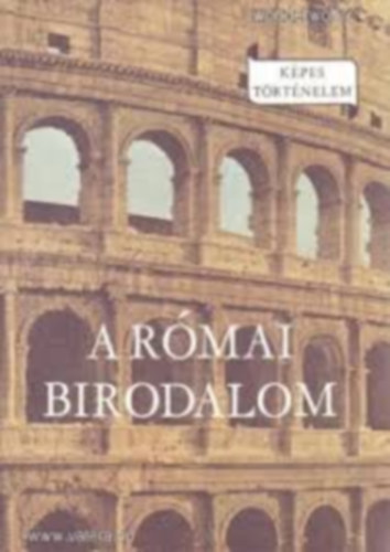 Falus R�bert - A R�mai Birodalom (K�pes t�rt�nelem)