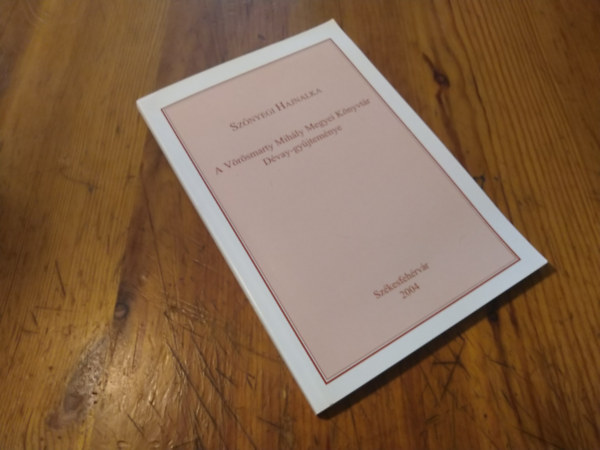 Szőnyegi Hajnalka - A Vörösmarty Mihály megyei könyvtár Dévay-gyűjteménye
