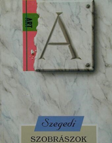 Tth Attila dr. - Szegedi szobrszok