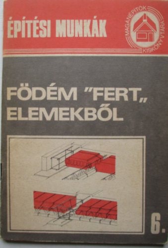 Messinger Géza (szerk.) - Födém "FERT" elemekből (Magánépítők Kiskönyvtára 6.)