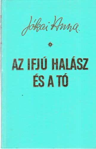 J�kai Anna - Az ifj� hal�sz �s a t� - dedik�lt