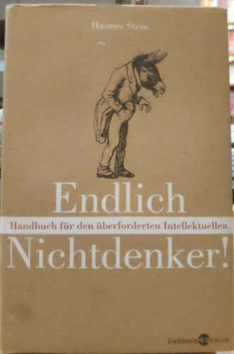 Hannes Stein - Endlich Nichtdenker! (Handbuch für den überforderten Intellektuellen)