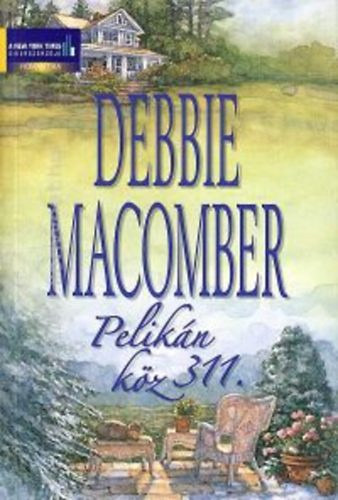 Debbie Macomber, Fordította: Hanny Norbert - Pelikán köz 311. (Cédrusliget 3.)