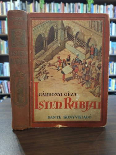 G�rdonyi G�za:; Bicz� Andr�s rajzaival - Isten rabjai - az ifj�s�g sz�m�ra �tdolgozott kiad�s