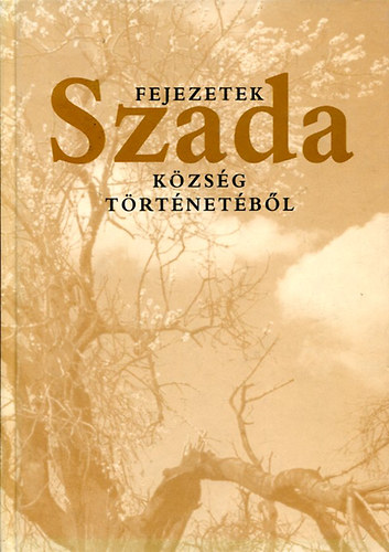 nincs megadva - Fejezetek szada község történetéből