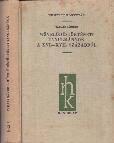 Takáts Sándor - Művelődéstörténeti tanulmányok a XVI-XVII. századból