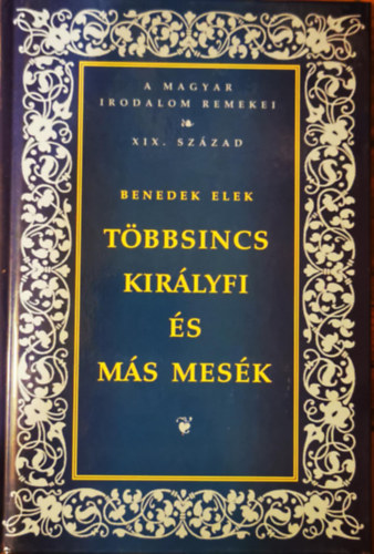 Benedek  Elek - T�bbsincs kir�lyfi �s m�s mes�k