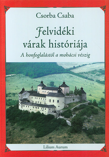 Csorba Csaba - Felvidéki várak históriája