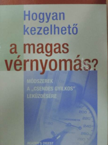 Takcsi-Nagy Klra (szerk.) - Hogyan kezelhet a magas vrnyoms? - Mdszerek a "csendes gyilkos" lekzdsre