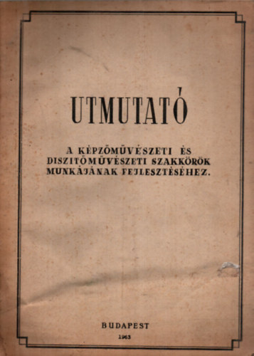 Utmutat - A kpzmvszeti s disztmvszeti szakkrk munkjnak fejlesztshez.