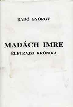 Rad� Gy�rgy - Mad�ch Imre �letrajzi kr�nika