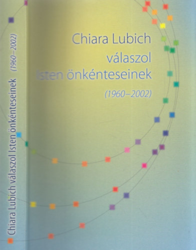 Chiara Lubich válaszol Isten önkénteseinek (1960-2002)