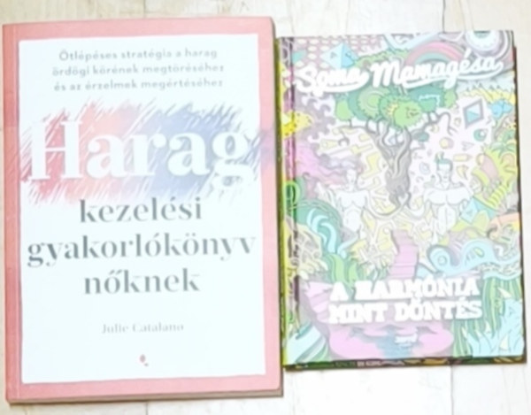 Julie Catalano, Soma Mamagésa - 2db mű nőknek a belső harmónia elérésének segítéséhez - Haragkezelési gyakorlóköyv nőknek, A hamónia mint döntés