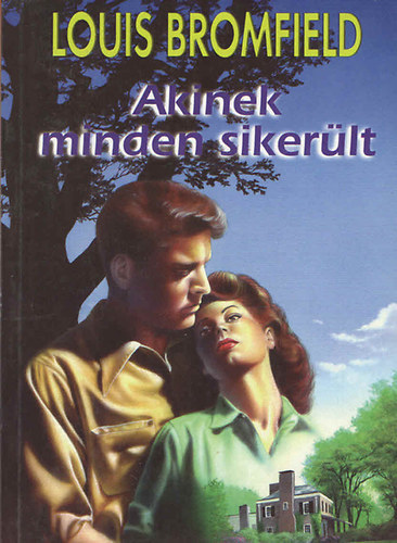 Louis Bromfield - Akinek minden sikerült