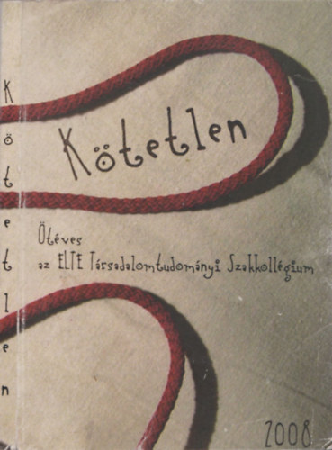 Ktetlen - tves az ELTE Trsadalomtudomnyi Szakkollgium (2008) (Hallgatk ltal Huszr Tibornak ajnlott pldny)