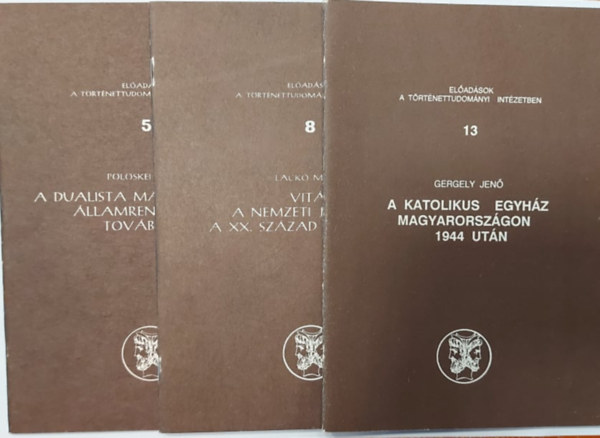 Plskei Ferenc (szerk.), Gergely Jen, Lack Mikls - 3 db Eladsok a Trtnettudomnyi Intzetben (5., 8., 13.): A katolikus egyhz Magyarorszgon 1944 utn + Vitk a nemzeti jellemrl a XX. szzad els felben + A dualista Magyarorszg llamrendszere s tovbblse