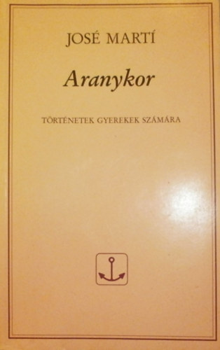Jos� Mart� - Aranykor