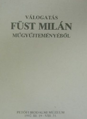 Pet�fi Irodalmi M�zeum - V�logat�s F�st Mil�n m�gy�jtem�ny�b�l