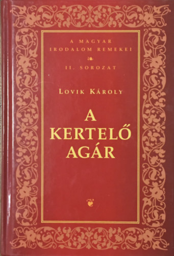 Lovik Kroly - A kertel agr  (Magyar Irodalom Remekei II.sorozat )