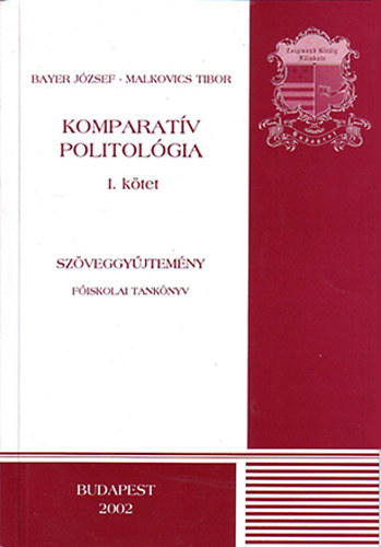 Bayer Jzsef - Malkovics Tibor - Komparatv politolgia - I. ktet - Szveggyjtemny