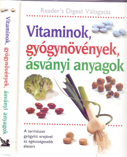 Csaba Emese (fszerk.), Szerkesztette:  Benczdi Magda - Nagy Erika - Vitaminok, gygynvnyek, svnyi anyagok - A termszet gygyt erejvel az egszsgesebb letrt