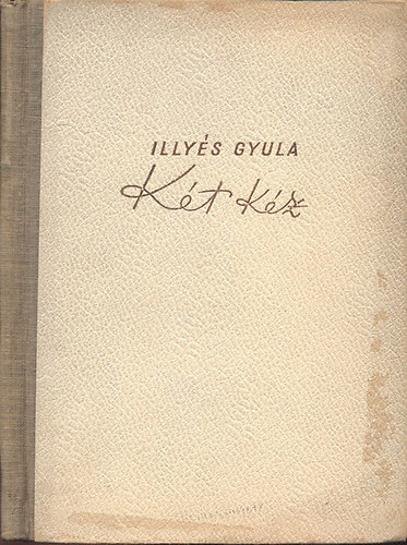 Illyés Gyula - Két kéz (I. kiadás)