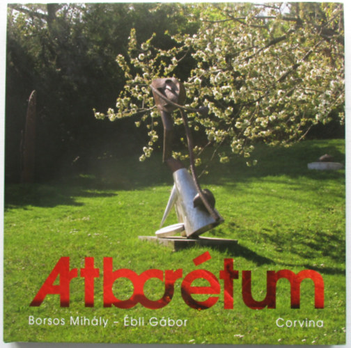 Borsos Mihly, bli Gbor - Arbortum