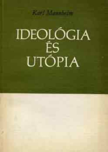Karl Mannheim - Ideol�gia �s ut�pia