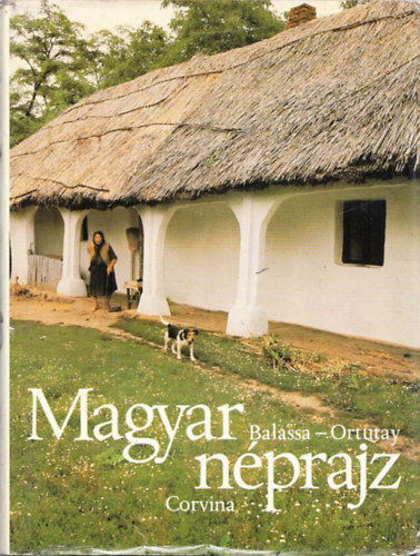 Balassa Iván-Ortutay Gyula - Magyar néprajz