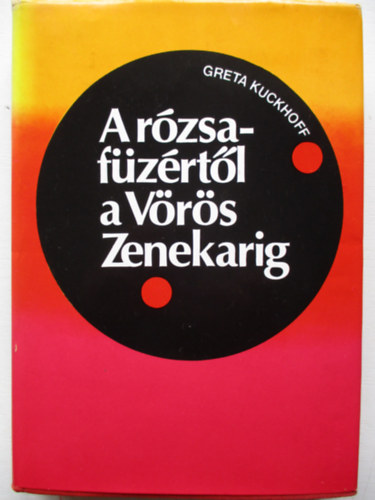 Greta Kuckhoff - A r�zsaf�z�rt�l a V�r�s Zenekarig