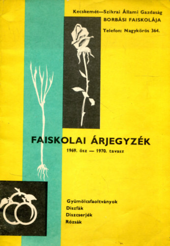 Faiskolai árjegyzék 1969. ősz - 1970. tavasz (Kecskemét-Szikrai Állami Gazdaság Borbási Faiskolája)
