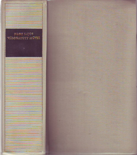 Nagy Lajos, G�r�g L�via (Szerk.) - Nagy Lajos v�logatott m�vei - A l�zad� ember, �j vend�g �rkezett, K�ptelen term�szetrajz, Elbesz�l�sek, Karcolatok, Cikkek, tanulm�nyok