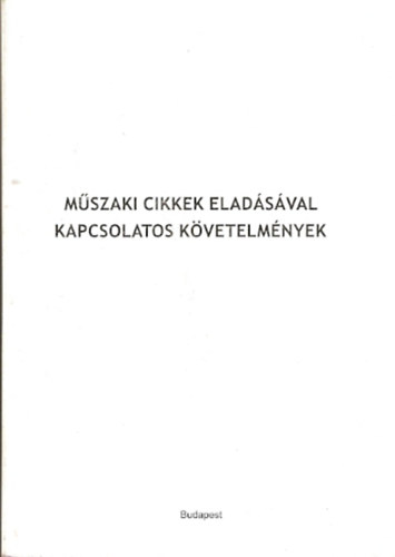 Mszaki cikkek eladsval kapcsolatos kvetelmnyek