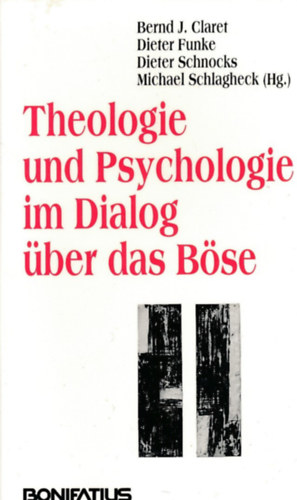 Bernd J. Claret, Dieter Funke, Dieter Schnocks, Michael Schlagheck (Hg.) - Theologie und Psychologie im Dialog ber das Bse (Bonifatius)