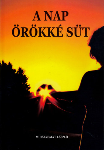 Mihályfalvi László - A nap örökké süt - Dedikált