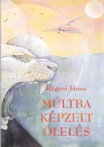 R�geni J�nos - M�ltba k�pzelt �lel�s - versek