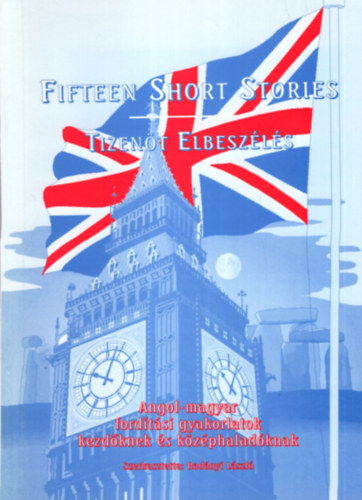 Radnyi Lszl (szerk.) - Tizent Elbeszls - Fifteen Short Stories ( Angol-magyar fordtsi gyakorlatok )