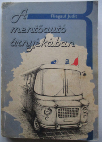 Fliegauf Judit - A mentőautó árnyékában