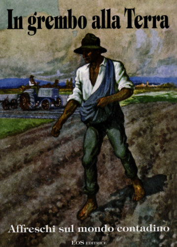Giuseppe Milani - In grembo alla Terra- Affreschi sul mondo contadino