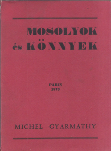 Michel Gyarrmathy - Mosolyok �s k�nnyek-dedik�lt