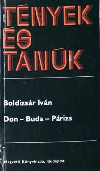 BOldizsár Iván - Don-Buda-Párizs (Tények és Tanúk)