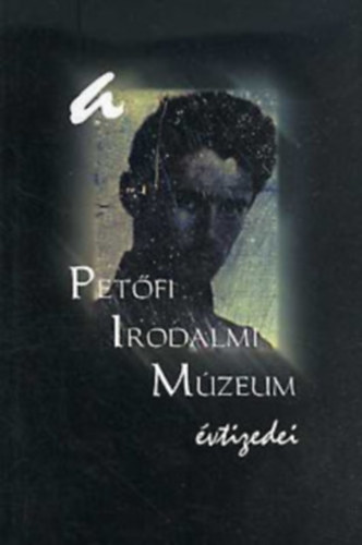 Botka Ferenc (szerk.) - A Petfi Irodalmi Mzeum vtizedei