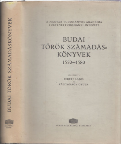 Fekete- Kldy- Nagy - Budai trk szmadsknyvek 1550-1580