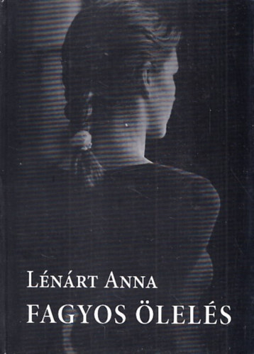 Lénárt Anna - Fagyos ölelés