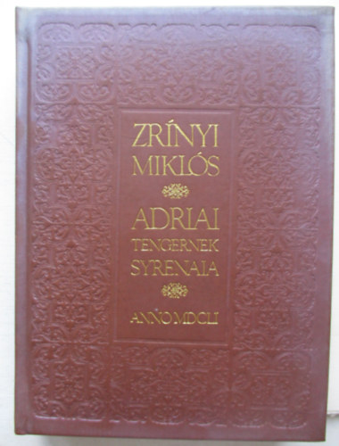 Zrínyi Miklós - Adriai tengernek syrenaia (reprint kiadás)