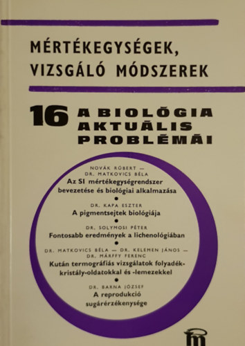 Dr Csaba Gyrgy - Mrtkegysgek, vizsgl mdszerek - 16  a biolgia aktulis problmi